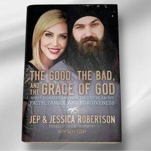 “THE GOOD, THE BAD, AND THE GRACE OF GOD” the Story of Jep & Jessica Robertson